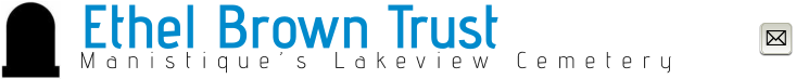 Ethel Brown Trust Manistique’s Lakeview Cemetery